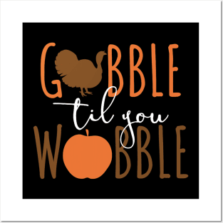 Gobble til You Wobble - Funny Thanksgiving Posters and Art